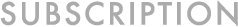 SUBSCRIPTION