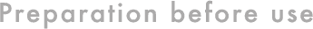 Preparation before use